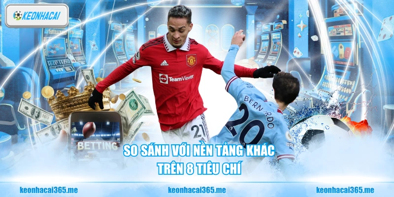Kèo Nhà Cái ⚽ Tỷ Lệ Kèo Bóng Đá Hôm Nay | Soi Kèo Chuẩn Xác Nhất 2026 170 So sánh với nền tảng khác trên 8 tiêu chí