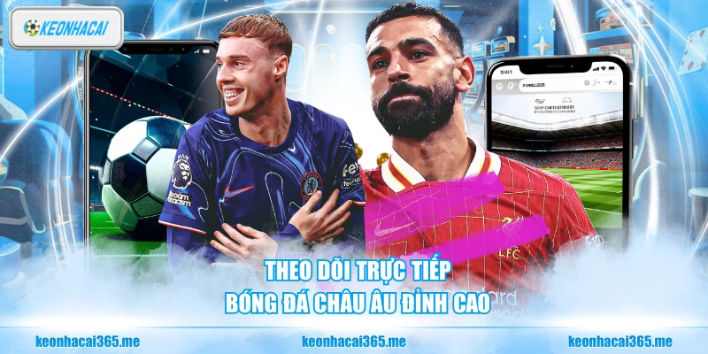 Kèo Nhà Cái ⚽ Tỷ Lệ Kèo Bóng Đá Hôm Nay | Soi Kèo Chuẩn Xác Nhất 2026 168 Theo dõi trực tiếp bóng đá châu Âu đỉnh cao